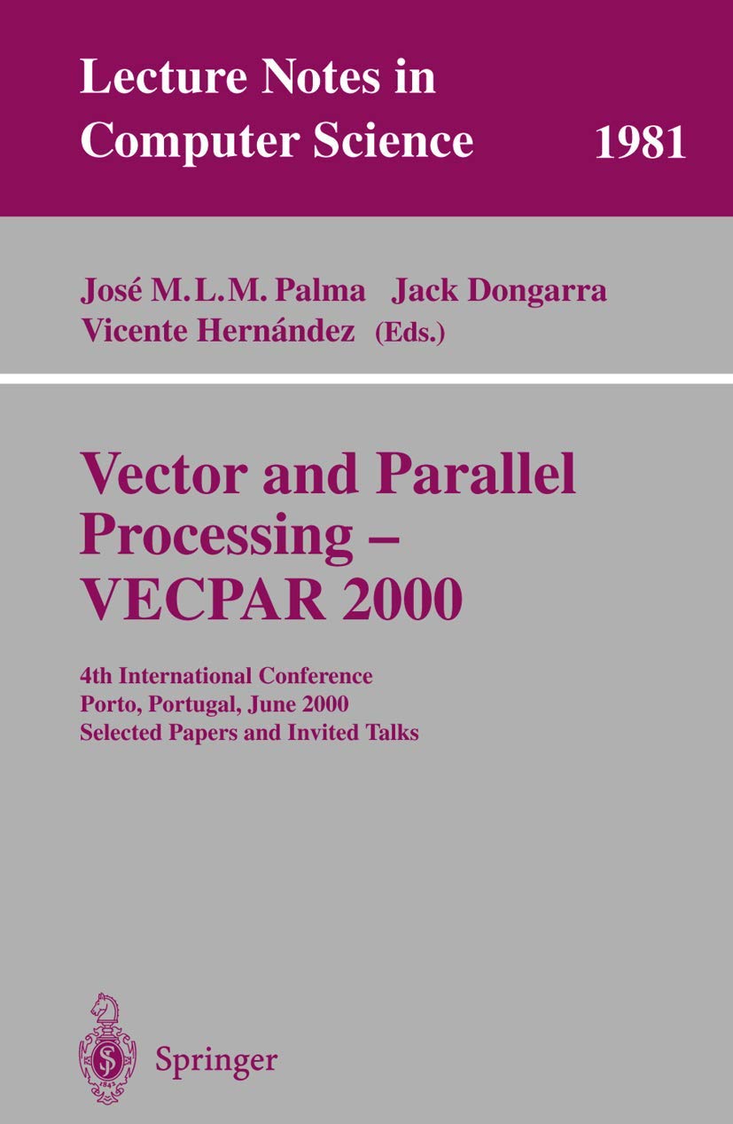 Vector and Parallel Processing  VECPAR 2000: 4th International Conference, Porto, Portugal, June 2123, 2000, Selected Papers a,New