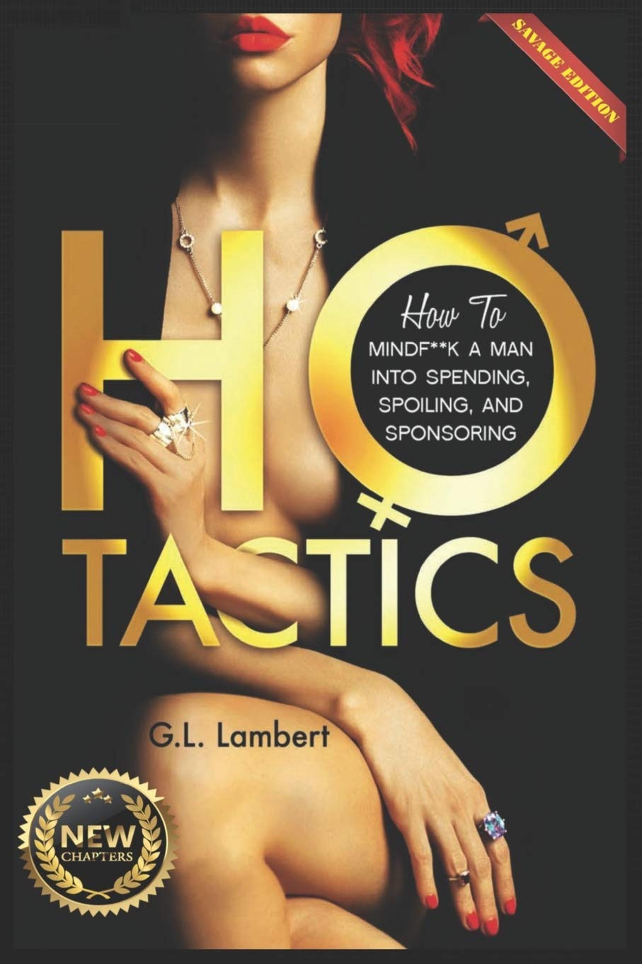 Ho Tactics (Uncut Edition): How To Mindf**k A Man Into Spending, Spoiling, and Sponsoring,Used