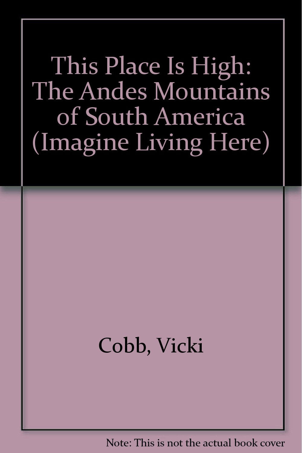 This Place Is High: The Andes Mountains of South America (Imagine Living Here),Used