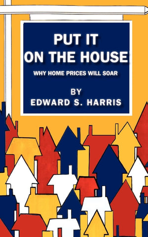Put It On The House: Why Home Prices Will Soar,Used