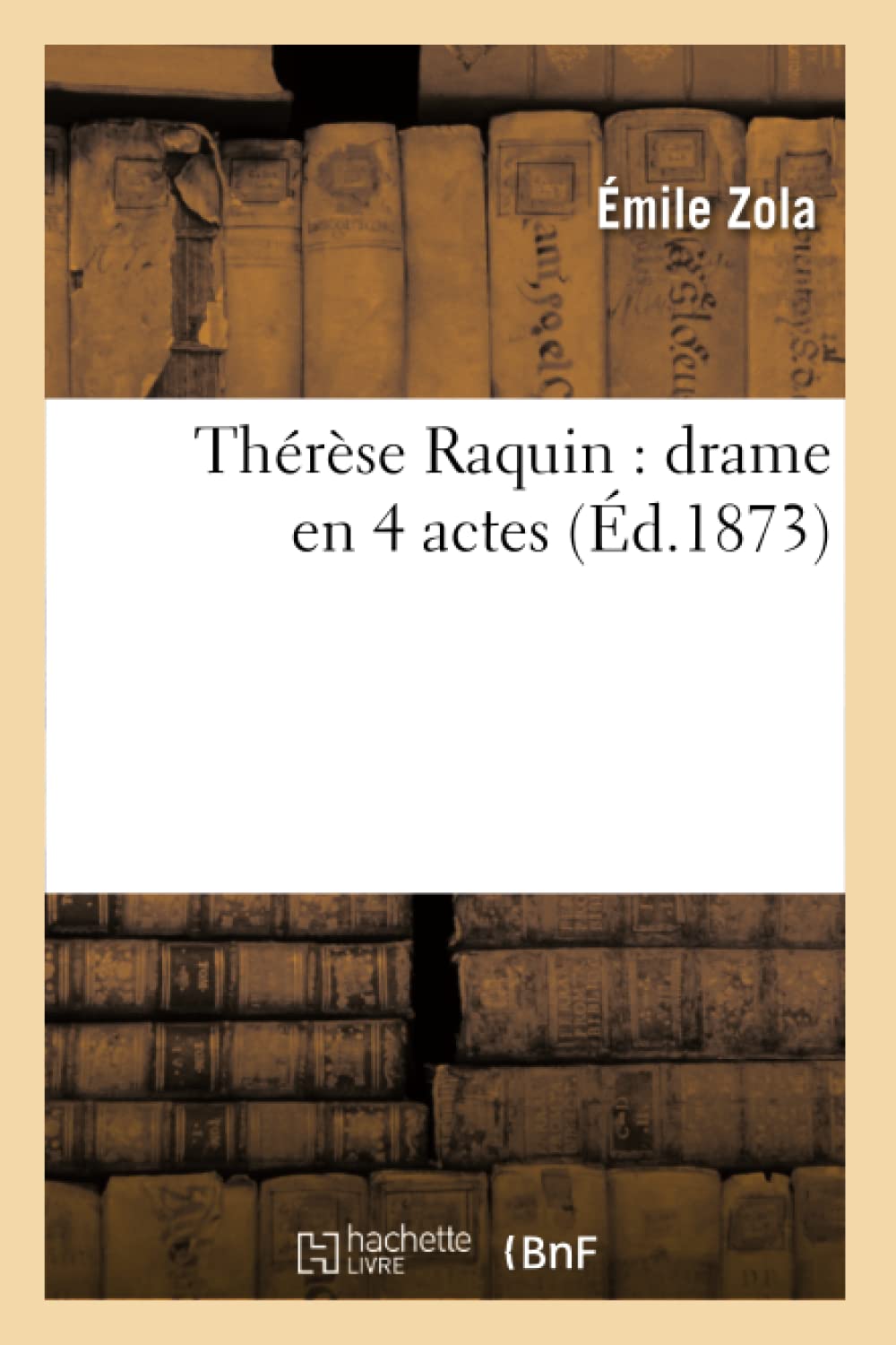 Thrse Raquin: Drame En 4 Actes (D.1873) (Litterature) (French Edition),New
