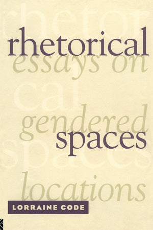 Rhetorical Spaces: Essays on Gendered Locations,Used