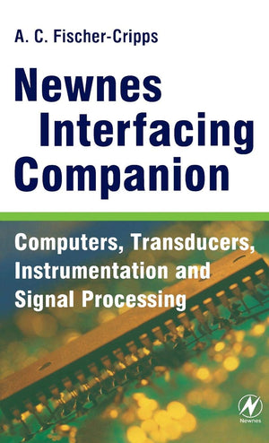 Newnes Interfacing Companion: Computers, Transducers, Instrumentation and Signal Processing,Used