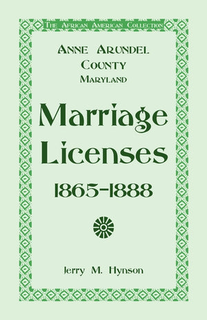 The African American Collection: Anne Arundel County, Maryland Marriage Licenses, 18651888,Used