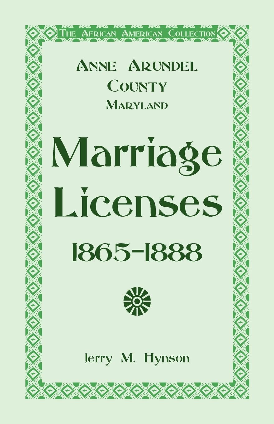 The African American Collection: Anne Arundel County, Maryland Marriage Licenses, 18651888,Used