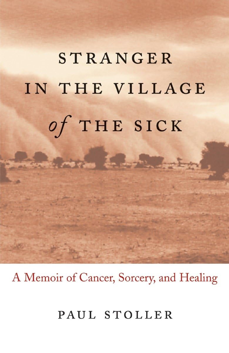 Stranger In The Village Of The Sick: A Memoir Of Cancer, Sorcery, And Healing,New