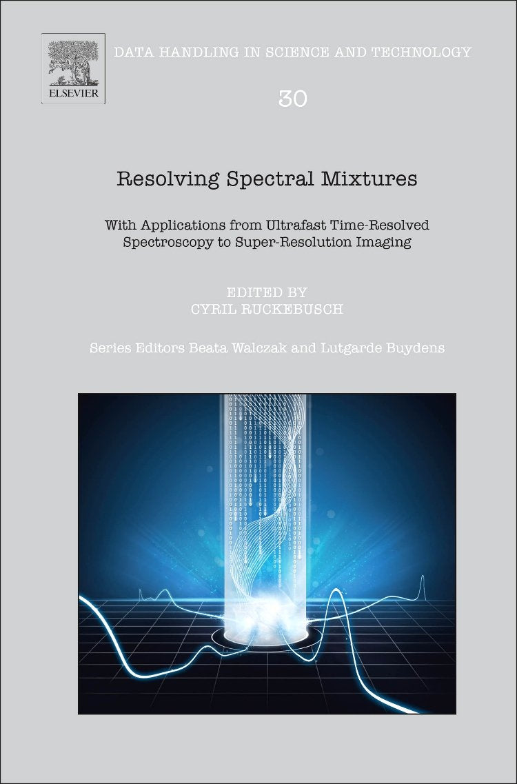 Resolving Spectral Mixtures: With Applications from Ultrafast TimeResolved Spectroscopy to SuperResolution Imaging (Volume 30),Used