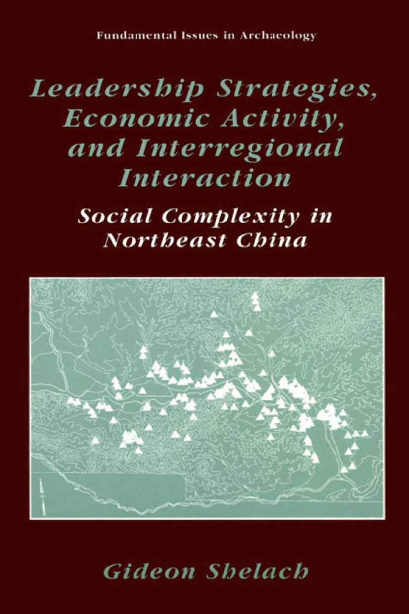 Leadership Strategies, Economic Activity, and Interregional Interaction: Social Complexity in Northeast China (Fundamental Issue,Used
