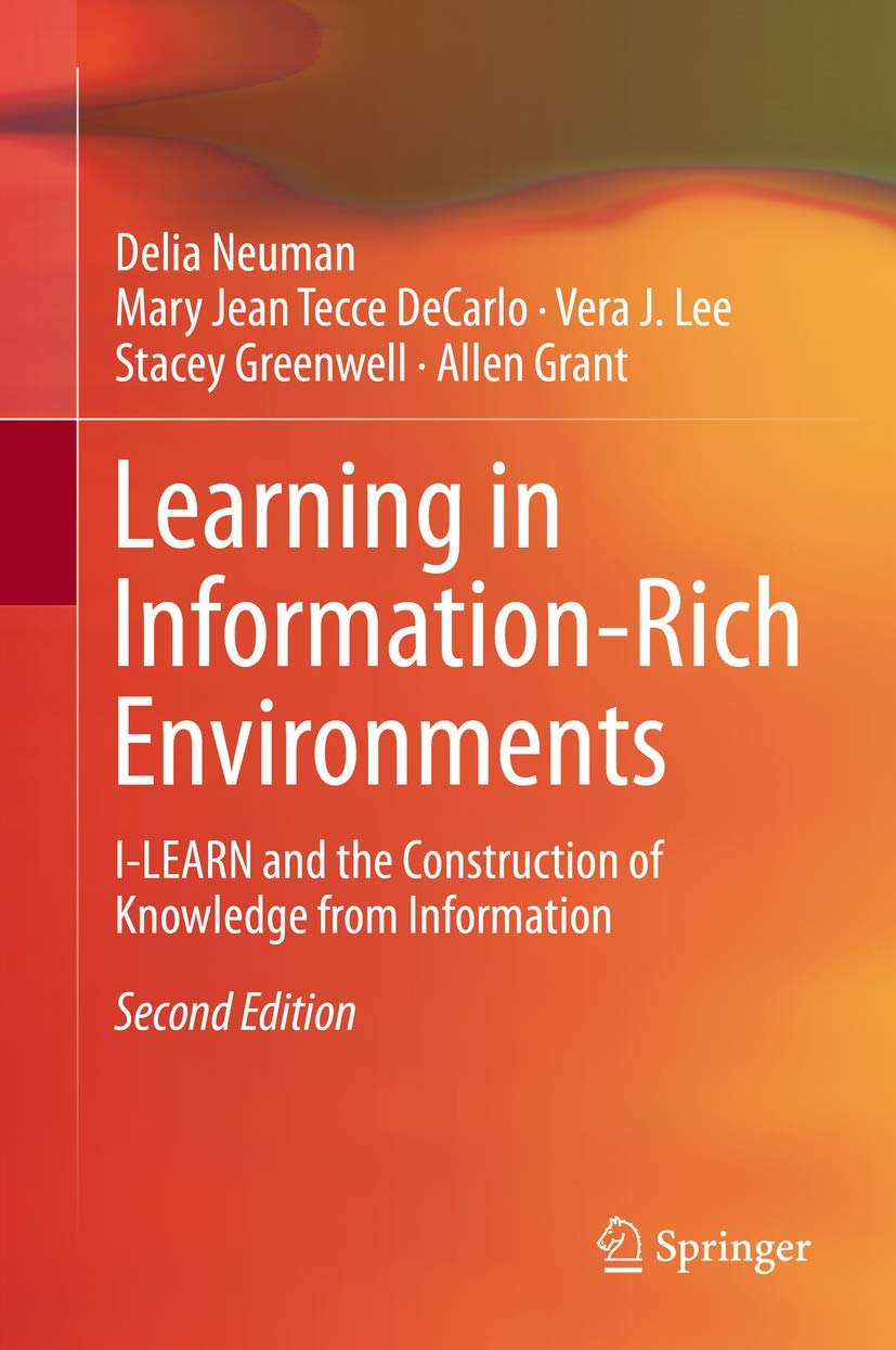 Learning in InformationRich Environments: ILEARN and the Construction of Knowledge from Information,Used