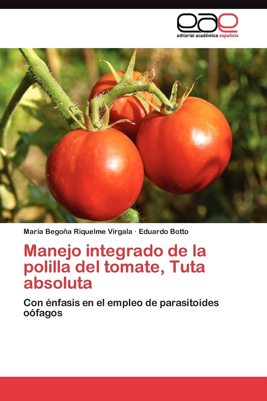 Manejo integrado de la polilla del tomate, Tuta absoluta: Con nfasis en el empleo de parasitoides ofagos (Spanish Edition),Used