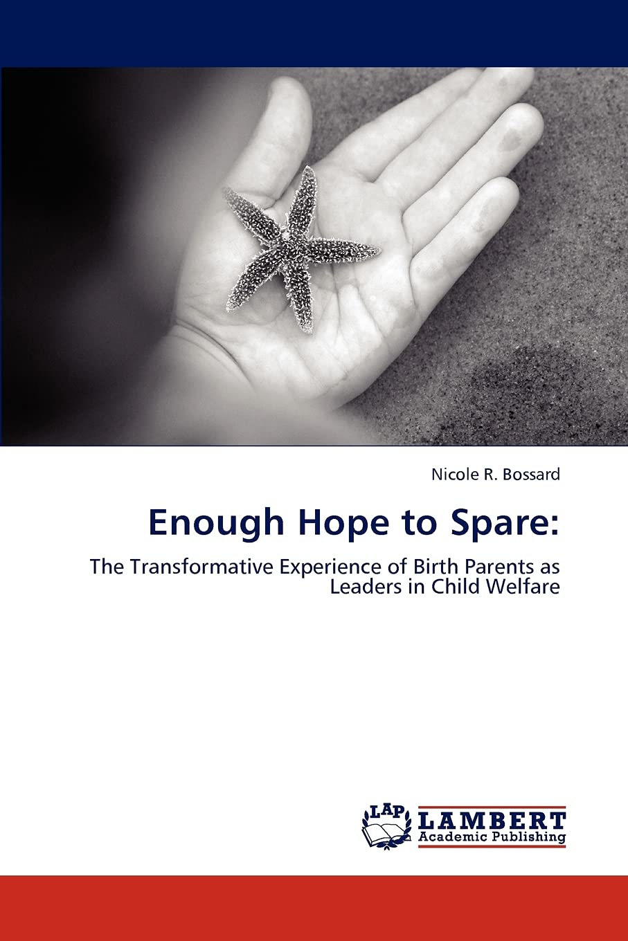 Enough Hope to Spare:: The Transformative Experience of Birth Parents as Leaders in Child Welfare,Used