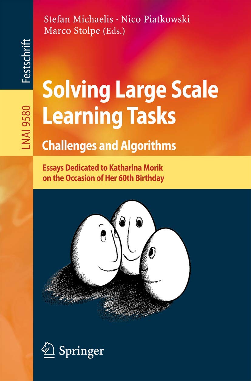 Solving Large Scale Learning Tasks. Challenges and Algorithms: Essays Dedicated to Katharina Morik on the Occasion of Her 60th B,Used