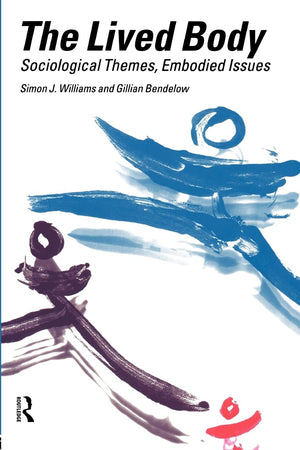 The Lived Body: Sociological Themes, Embodied Issues,Used