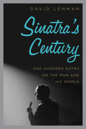 Sinatra's Century: One Hundred Notes on the Man and His World,Used