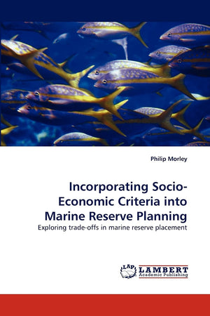Incorporating SocioEconomic Criteria into Marine Reserve Planning: Exploring tradeoffs in marine reserve placement,Used