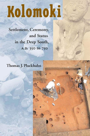 Kolomoki: Settlement, Ceremony, and Status in the Deep South, A.D. 350 to 750,Used