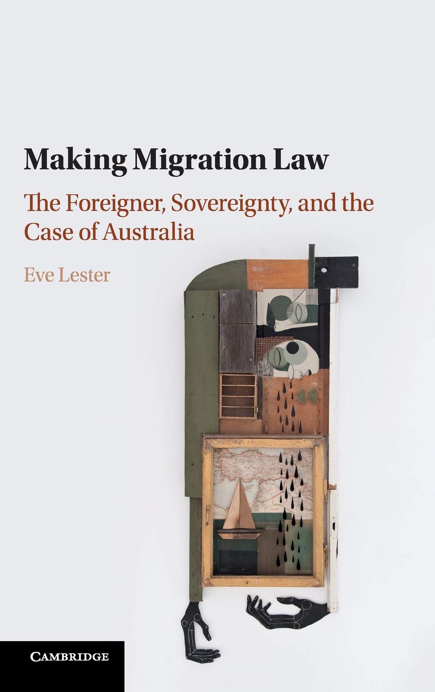Making Migration Law: The Foreigner, Sovereignty, and the Case of Australia,Used