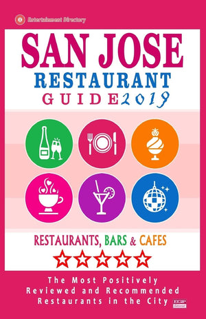 San Jose Restaurant Guide 2019: Best Rated Restaurants in San Jose, California  500 Restaurants, Bars and Cafs recommended fo,Used