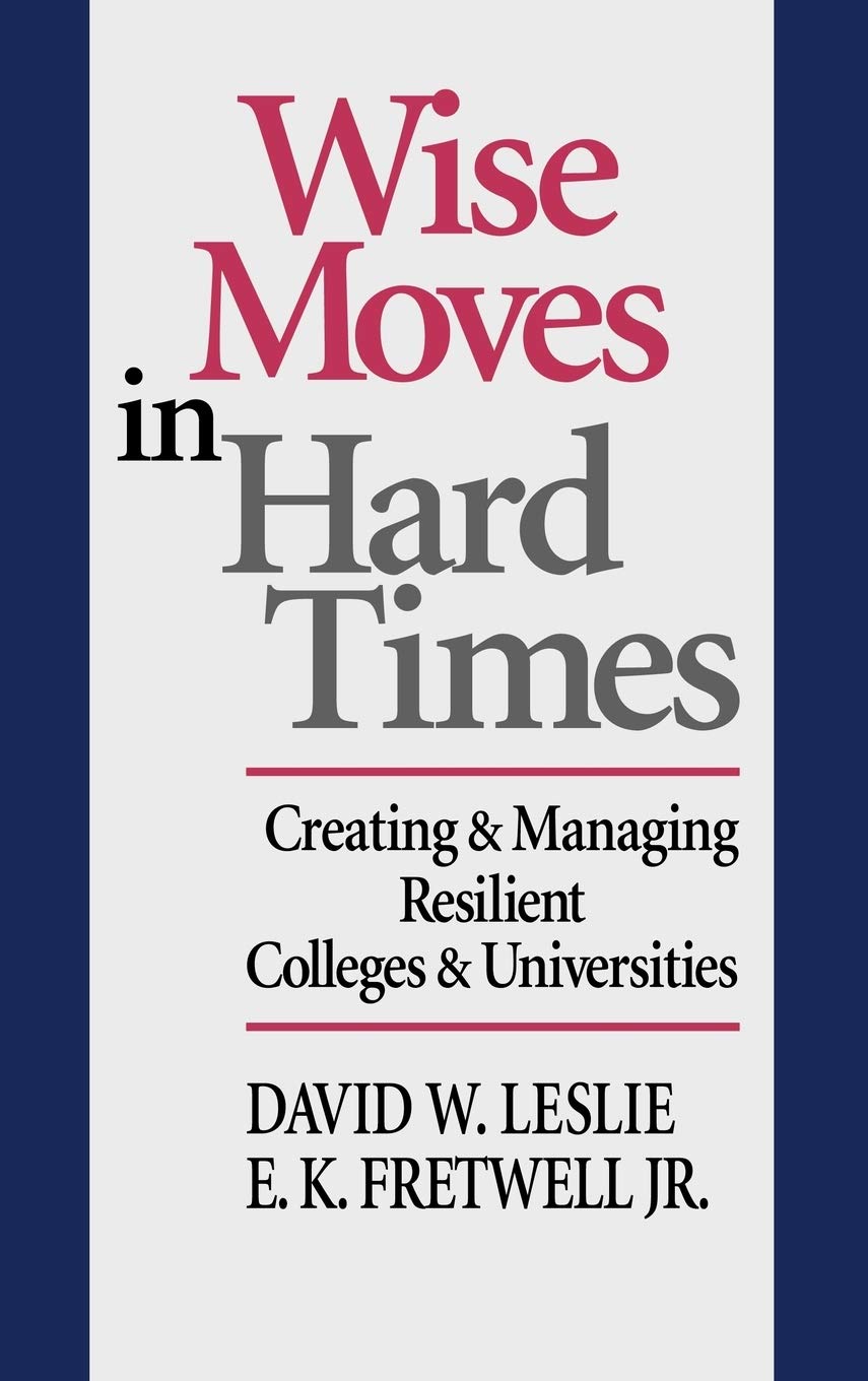 Wise Moves in Hard Times: Creating & Managing Resilient Colleges & Universities,Used