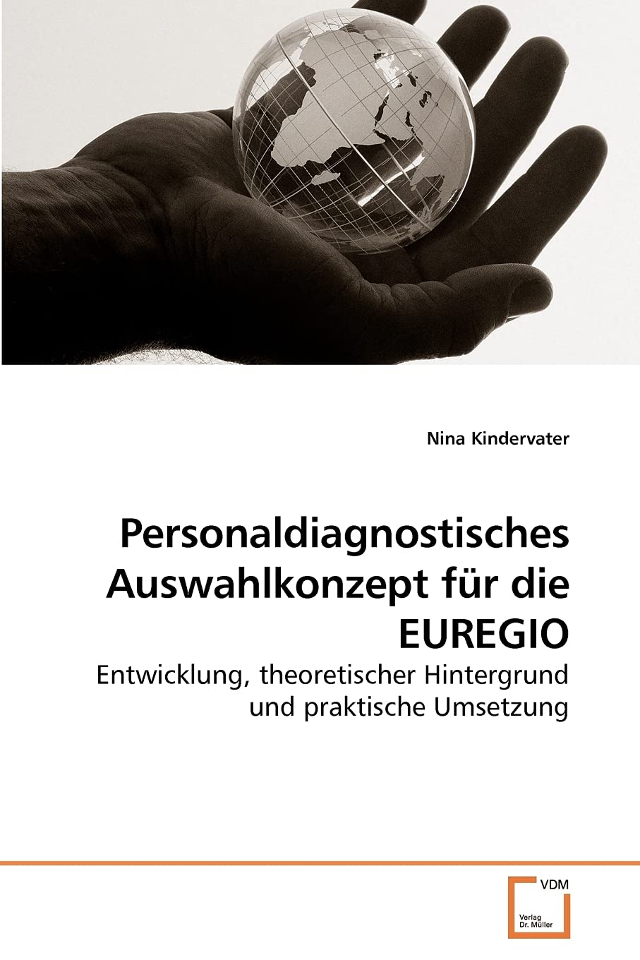 Personaldiagnostisches Auswahlkonzept fr die EUREGIO: Entwicklung, theoretischer Hintergrund und praktische Umsetzung (German Ed,Used