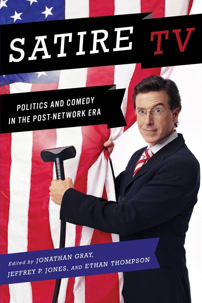 Satire Tv: Politics And Comedy In The Postnetwork Era,New