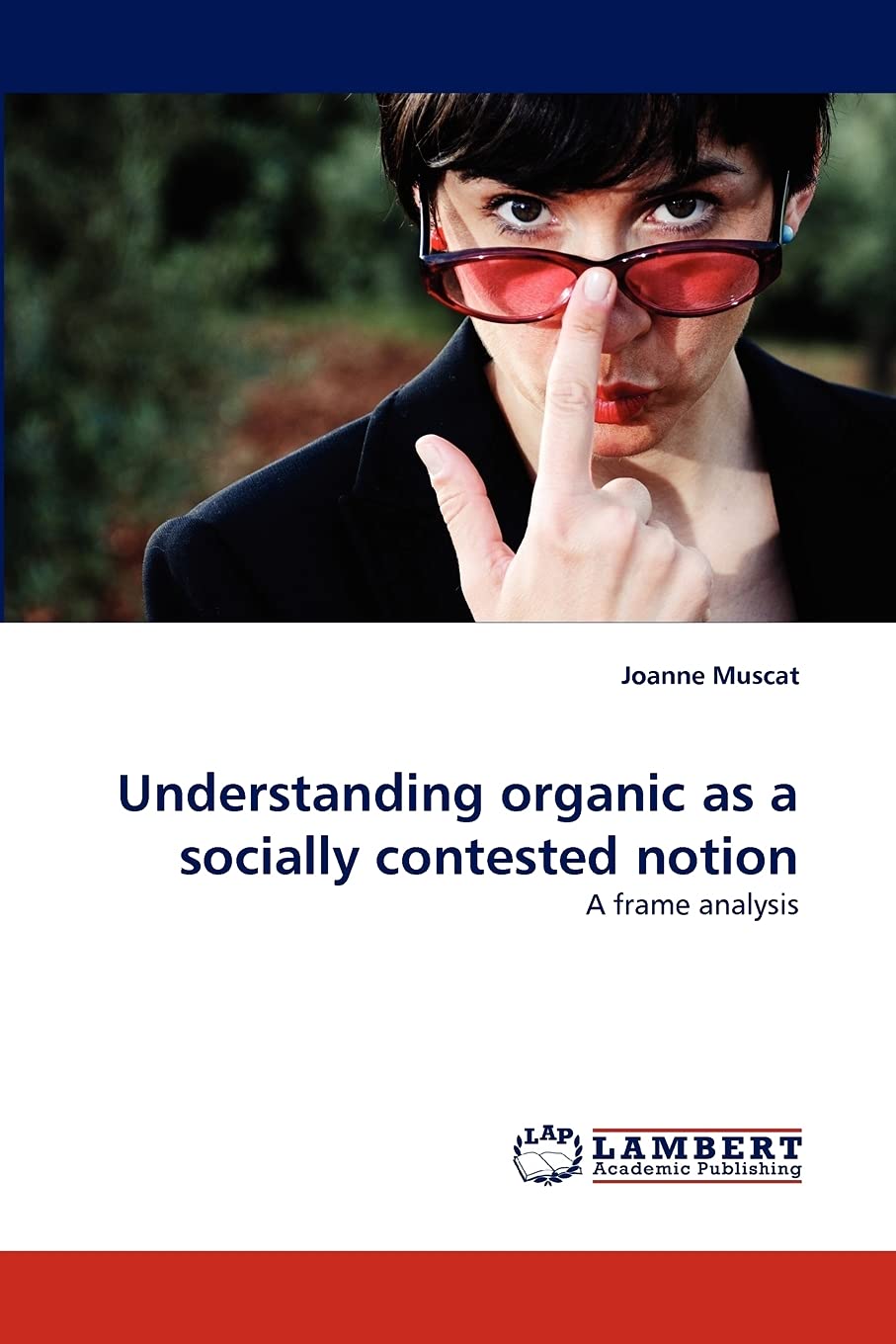 Understanding organic as a socially contested notion: A frame analysis,Used