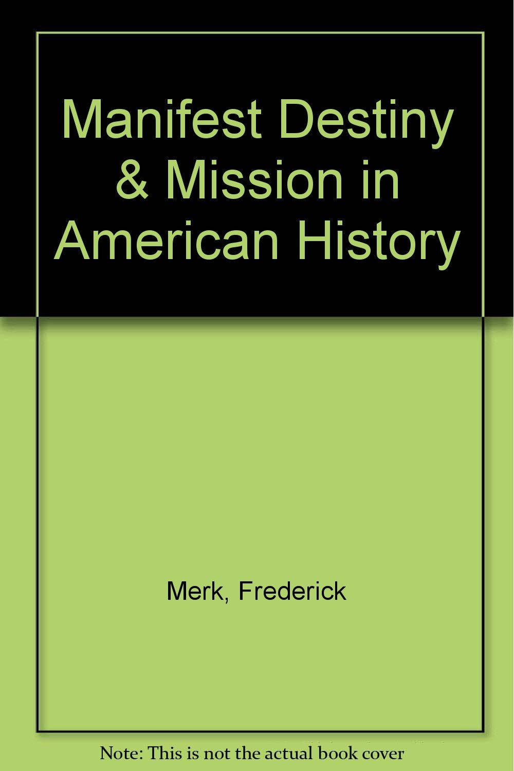 Manifest Destiny & Mission in American History,Used