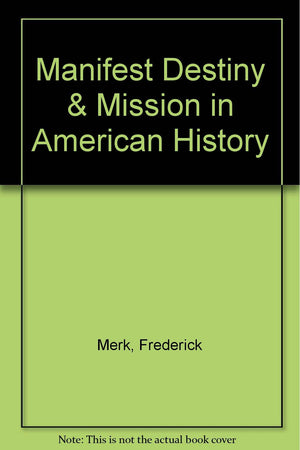 Manifest Destiny & Mission in American History,Used