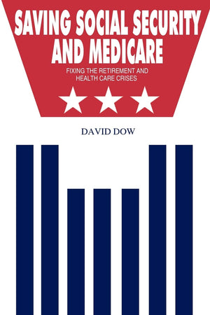 Saving Social Security And Medicare: Fixing The Retirement And Health Care Crises,Used