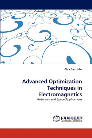 Advanced Optimization Techniques in Electromagnetics: Antennas and Space Applications,Used
