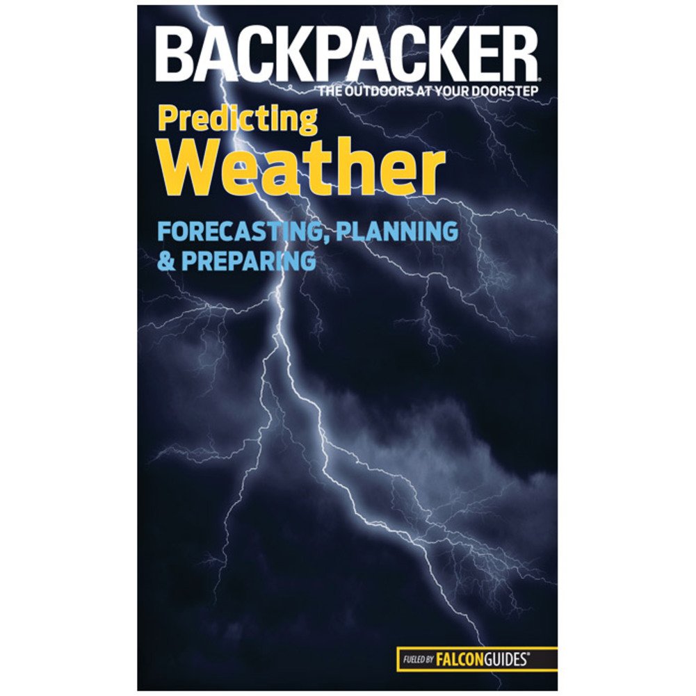 Backpacker magazine's Predicting Weather: Forecasting, Planning, And Preparing (Backpacker Magazine Series),Used