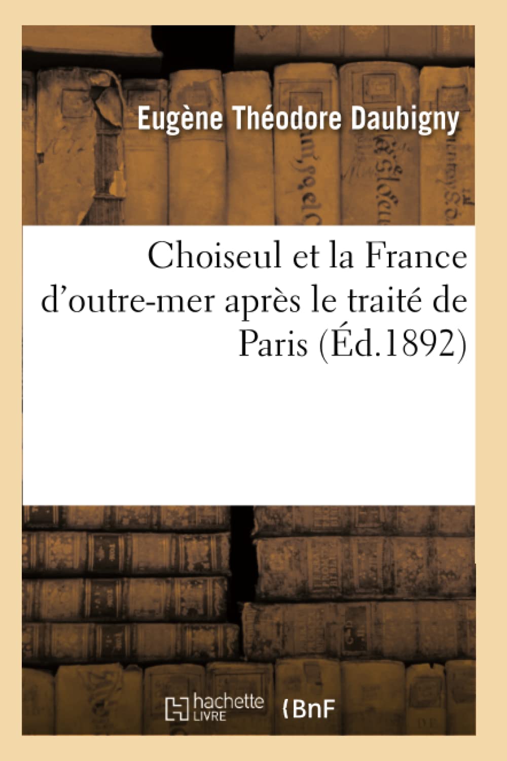Choiseul Et La France D'Outremer Aprs Le Trait De Paris (D.1892) (Histoire) (French Edition),New