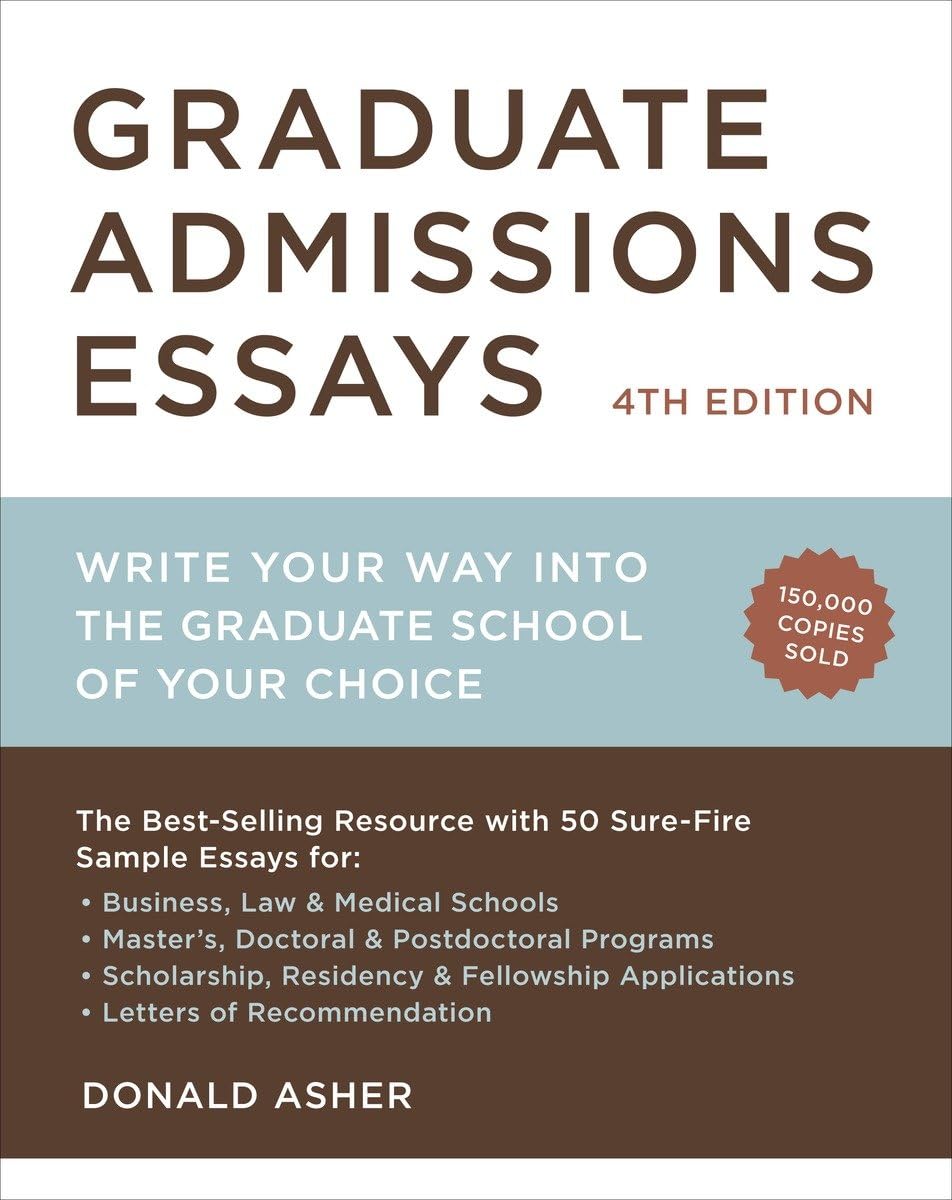 Graduate Admissions Essays, Fourth Edition: Write Your Way into the Graduate School of Your Choice,New