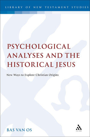 Psychological Analyses and the Historical Jesus: New Ways to Explore Christian Origins (The Library of New Testament Studies),Used