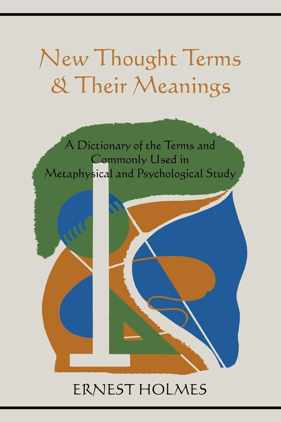 New Thought Terms & Their Meanings: A Dictionary of the Terms and Commonly Used in Metaphysical and Psychological Study,Used