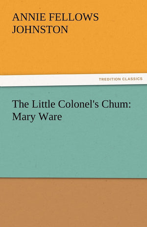 The Little Colonel's Chum: Mary Ware,Used
