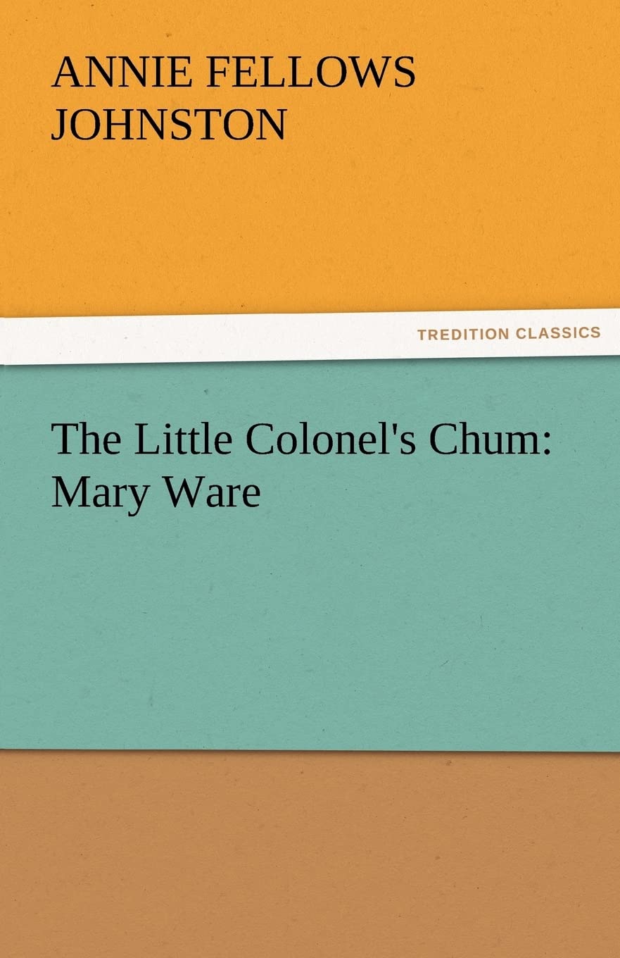 The Little Colonel's Chum: Mary Ware,Used