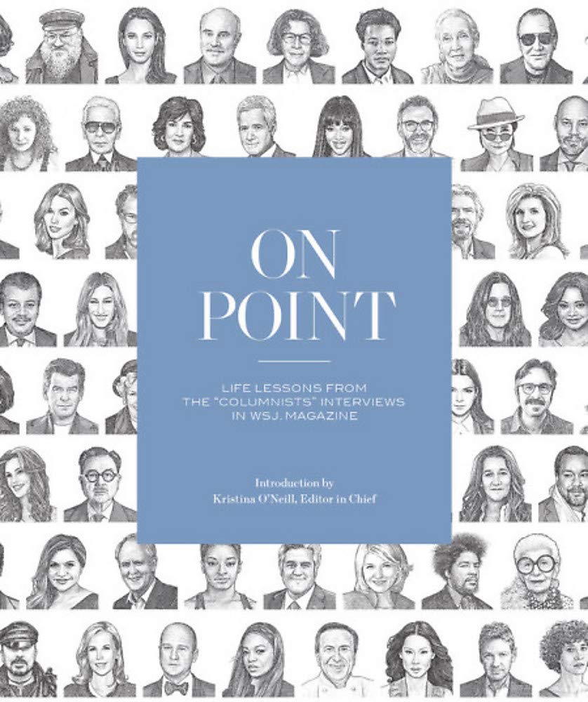 On Point: Life Lessons From The 'Columnists' Interviews In Wsj. Magazine