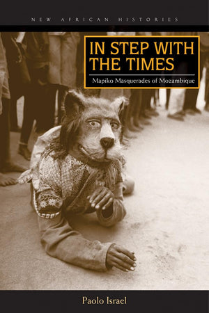 In Step With The Times: Mapiko Masquerades Of Mozambique (New African Histories),Used