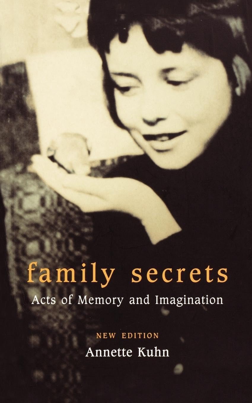 Family Secrets: Acts of Memory and Imagination,New
