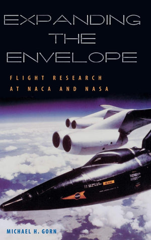 Expanding The Envelope: Flight Research At Naca And Nasa,Used