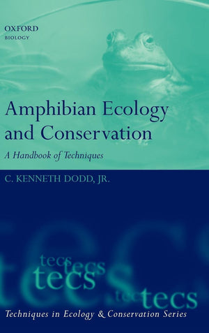 Amphibian Ecology And Conservation: A Handbook Of Techniques (Techniques In Ecology & Conservation)