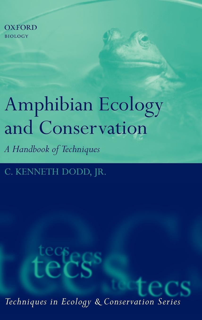 Amphibian Ecology And Conservation: A Handbook Of Techniques (Techniques In Ecology & Conservation)