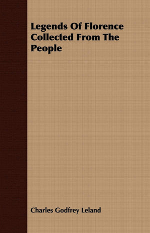 Legends Of Florence Collected From The People,New