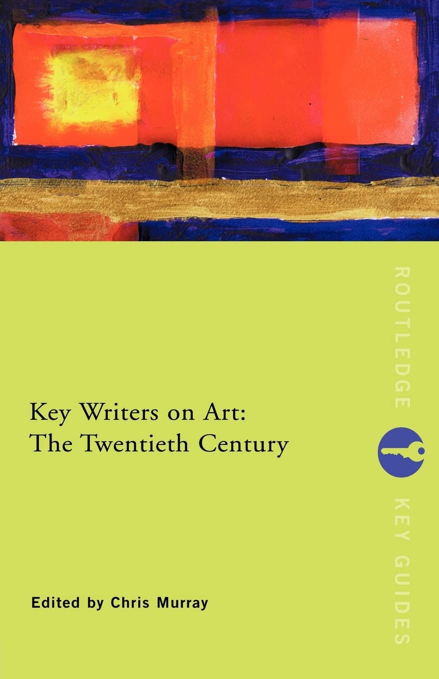 Key Writers On Art: The Twentieth Century (Routledge Key Guides),New