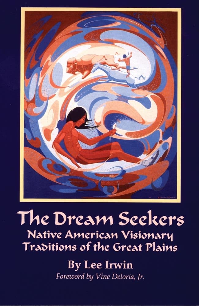 The Dream Seekers: Native American Visionary Traditions Of The Great Plains (Volume 213) (The Civilization Of The American India,Used