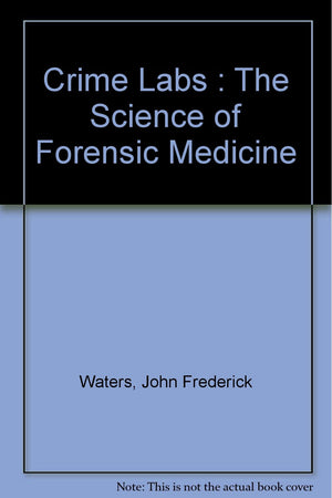 Crime labs: The science of forensic medicine (An Impact book),Used