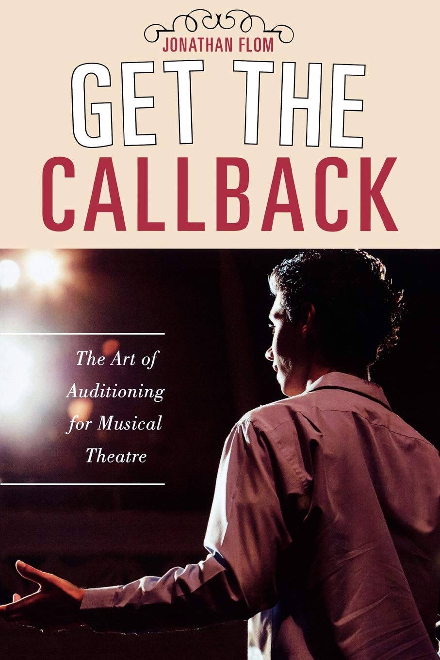 Get The Callback: The Art Of Auditioning For Musical Theatre,New