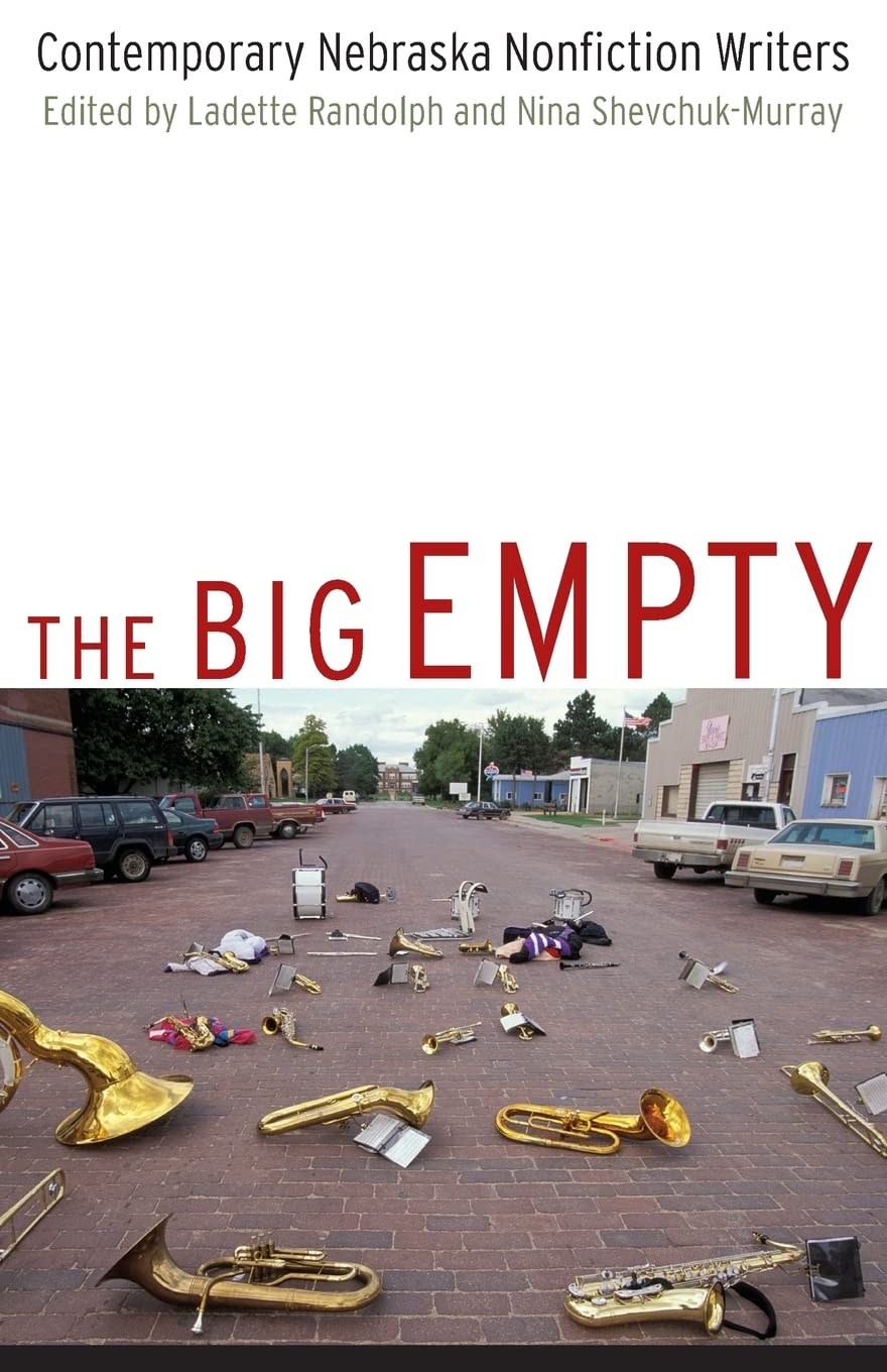 The Big Empty: Contemporary Nebraska Nonfiction Writers,Used