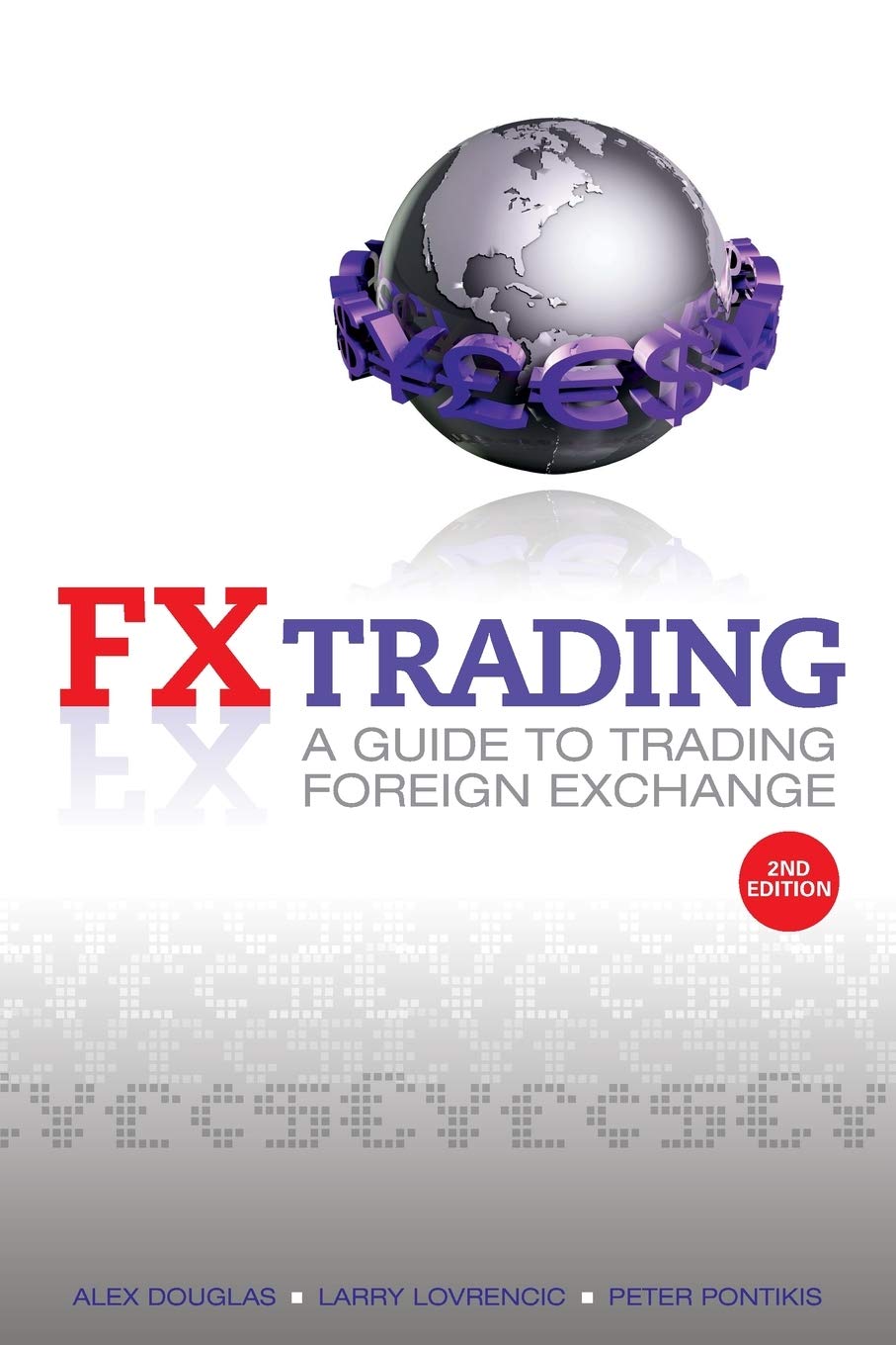 Fx Trading: A Guide To Trading Foreign Exchange,New
